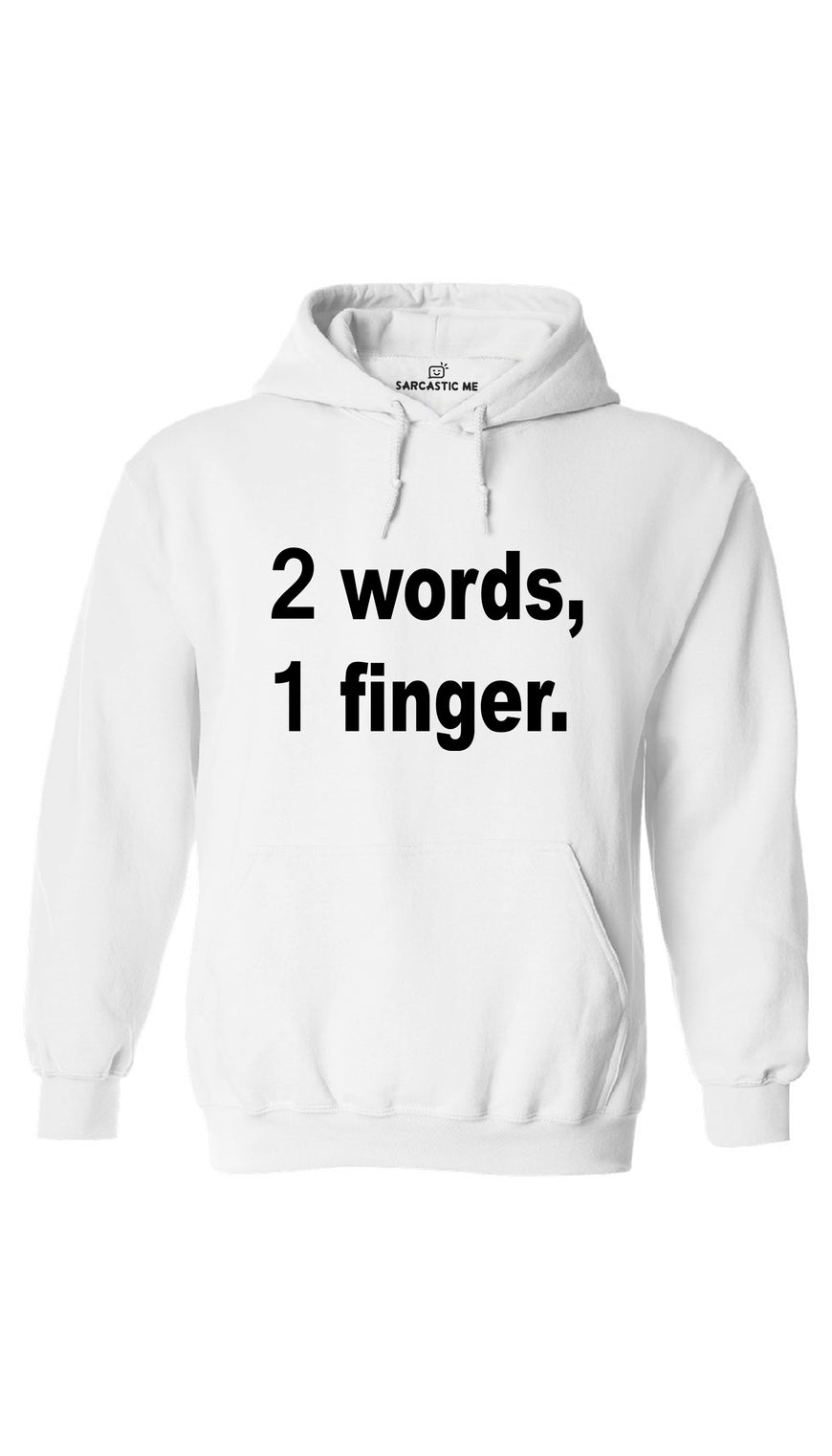 2 Words, 1 Finger White Hoodie | Sarcastic ME
