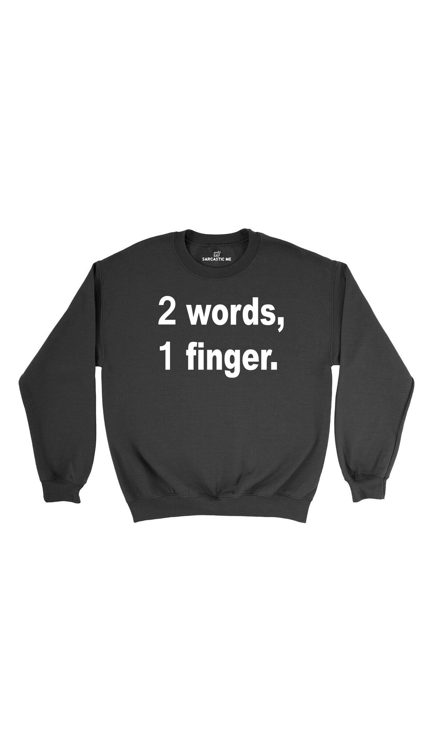 2 words, 1 Finger Black Unisex Pullover Sweatshirt | Sarcastic Me