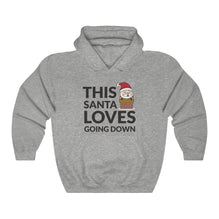 Santa Loves Going Down Hooded Sweatshirt