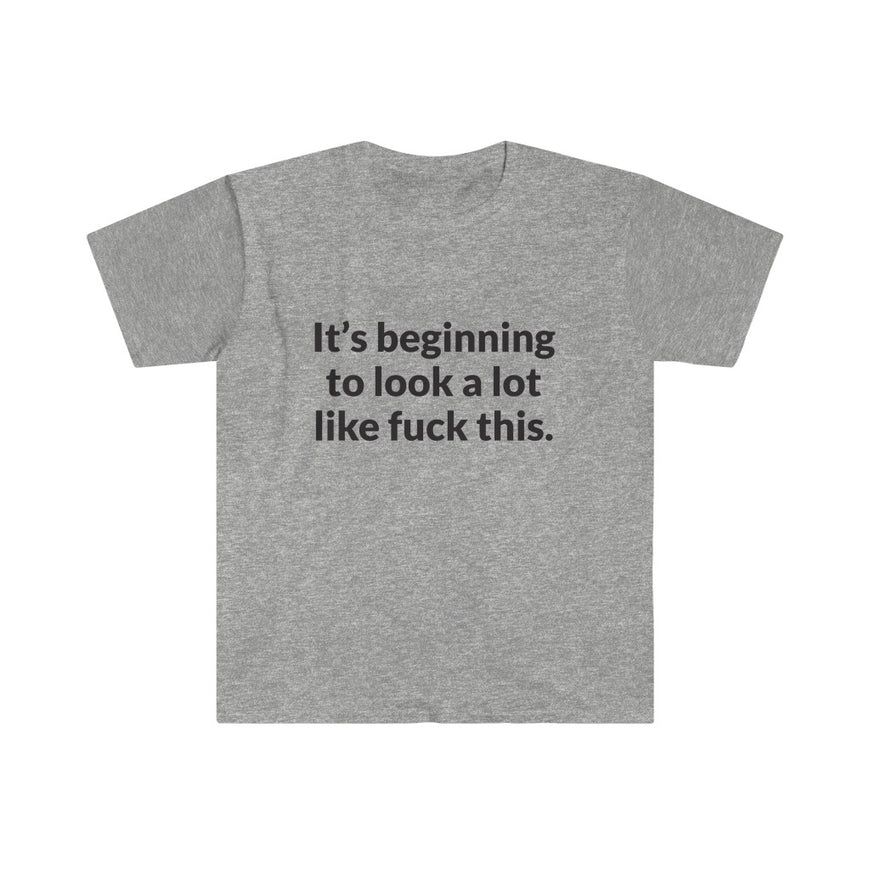 Its Beginning To Look A Lot Like F-This T-Shirt