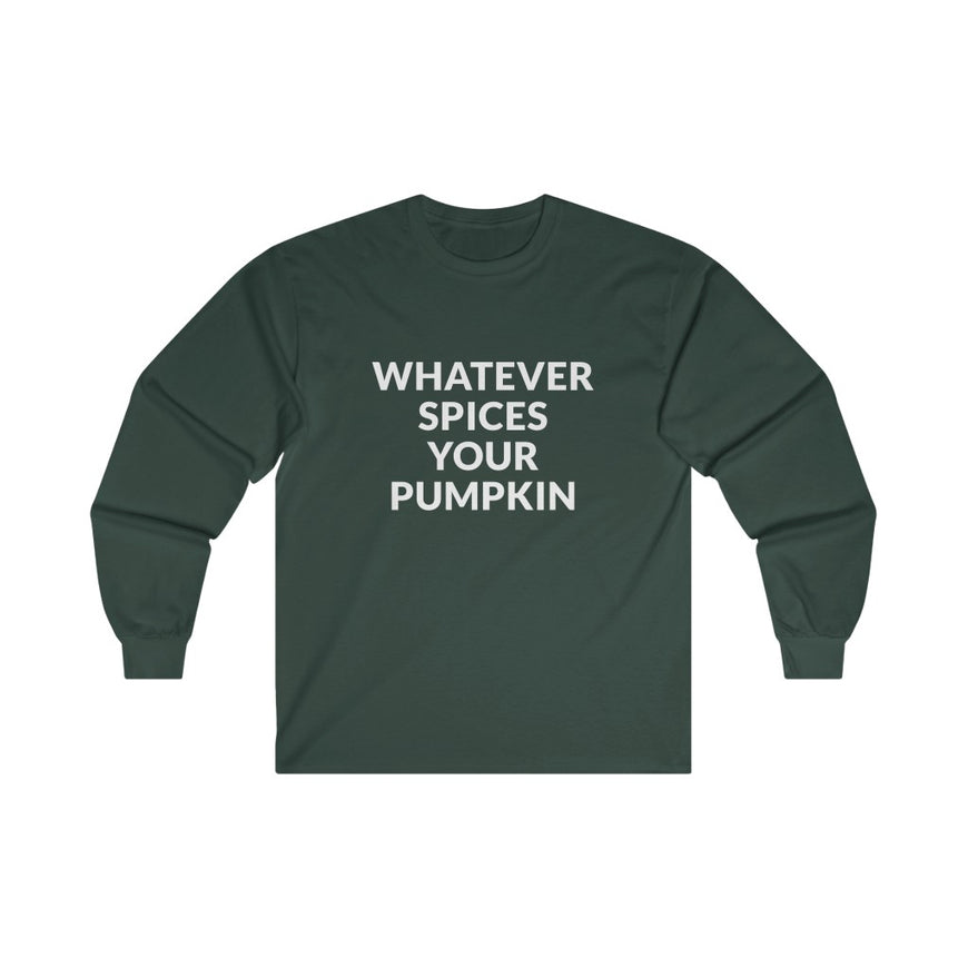 Whatever Spices Your Pumpkin Long Sleeve Tee