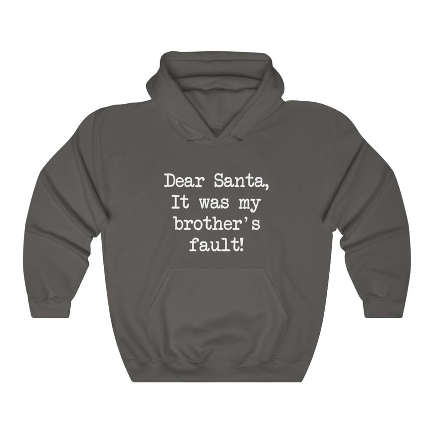 Dear Santa, It Was My Brother Fault Hooded Sweatshirt