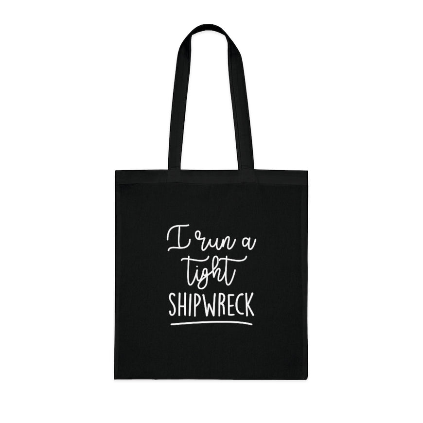 I Run A Tight Shipwreck Tote Bag