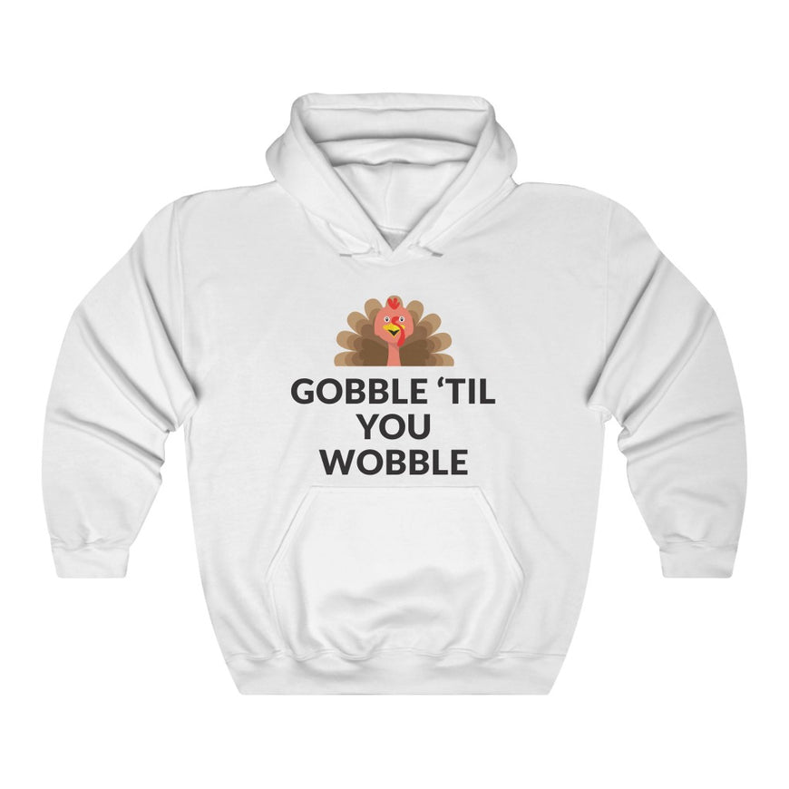 Gobble 'Til You Wobble Hooded Sweatshirt