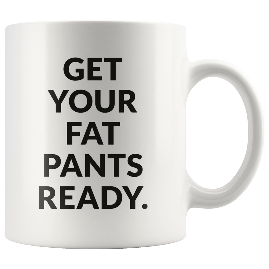 Fat Pants Coffee Mug