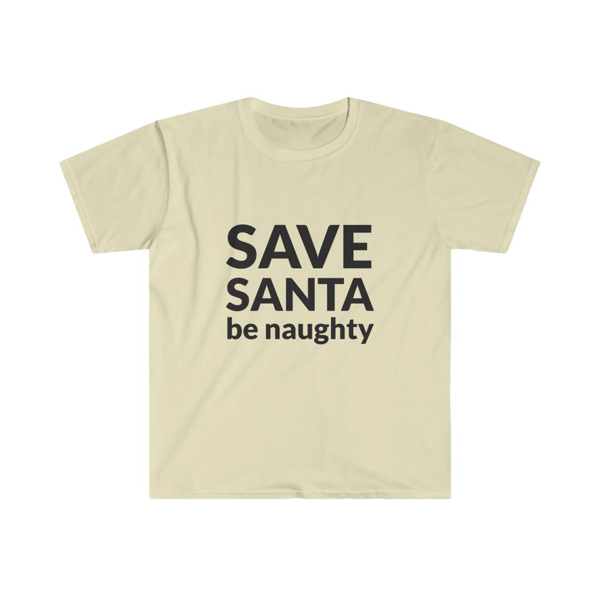 SAVE SANTA Be Naughty T-Shirt