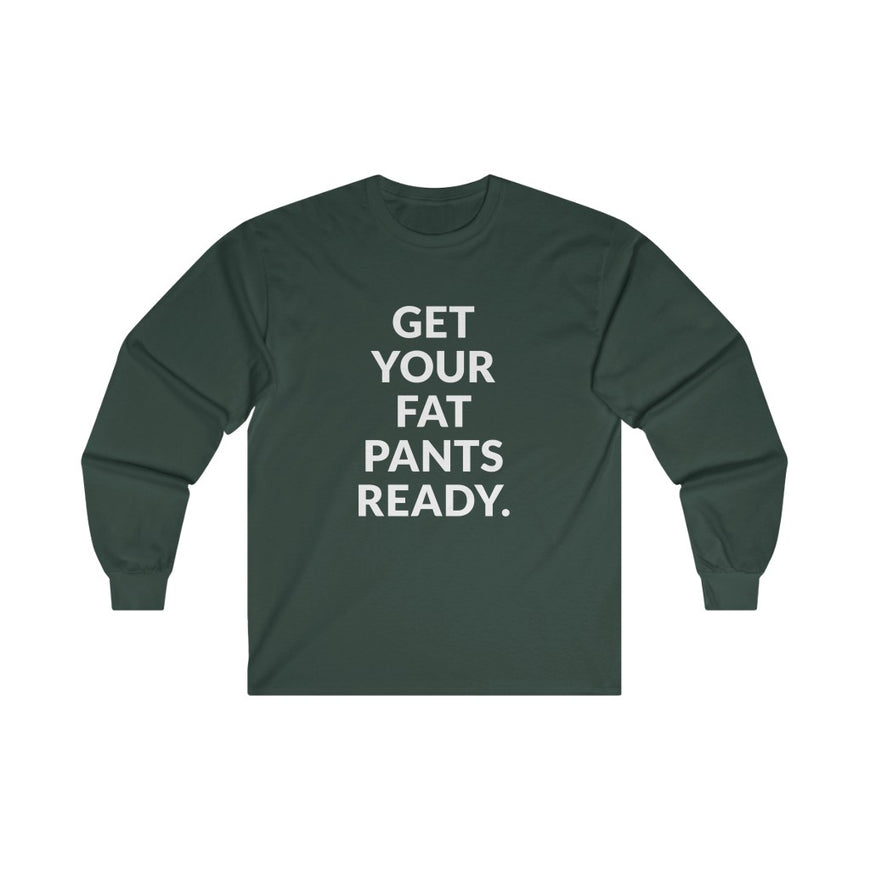 Fat Pants Long Sleeve Tee