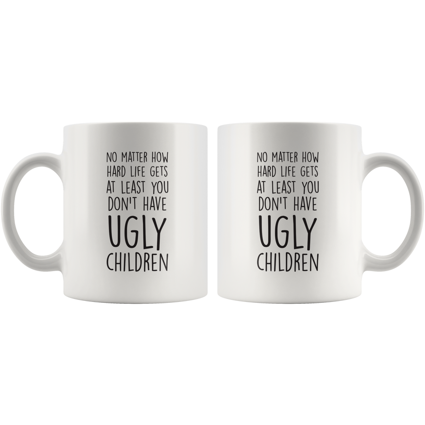 No Matter How Hard Life Gets Coffee Mug