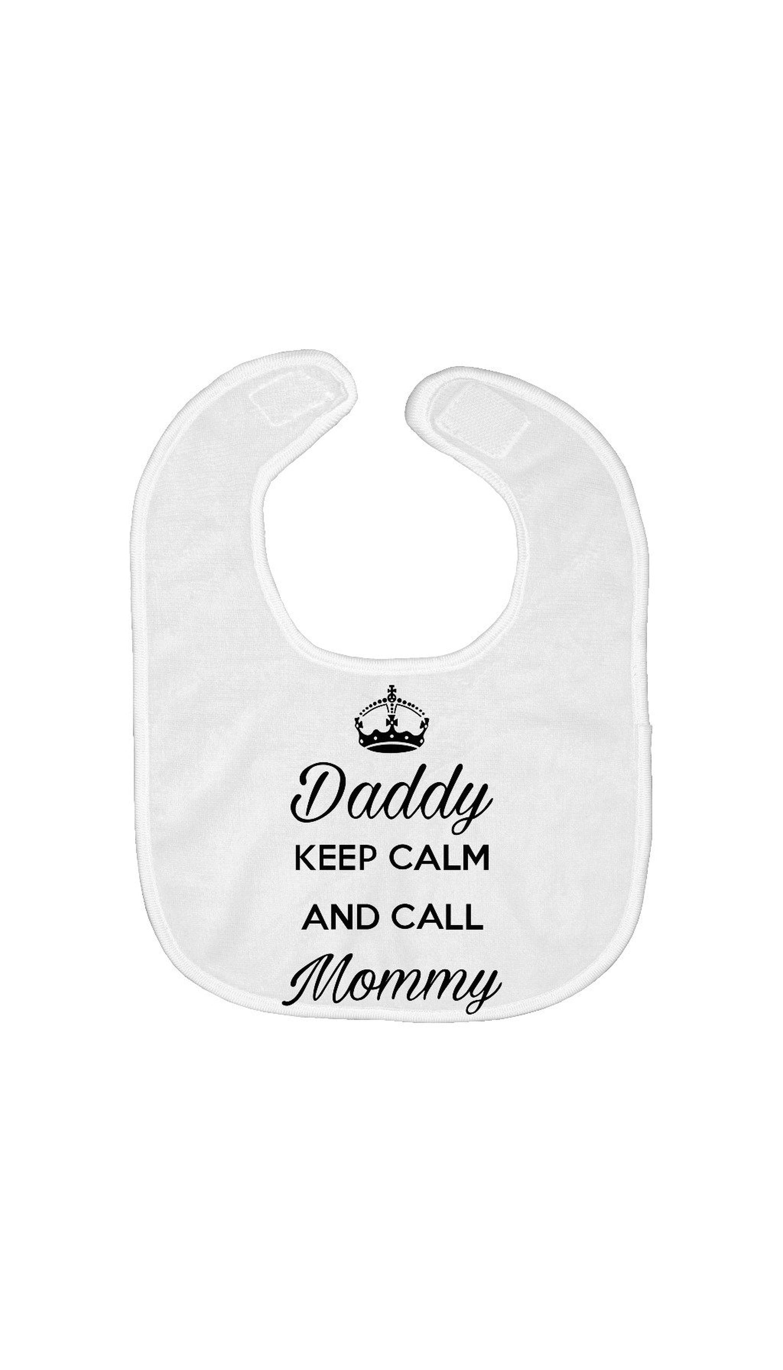 Daddy Keep Calm And Call Mommy Bib | Sarcastic ME