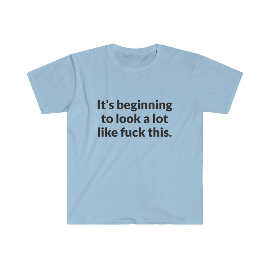 Its Beginning To Look A Lot Like F-This T-Shirt