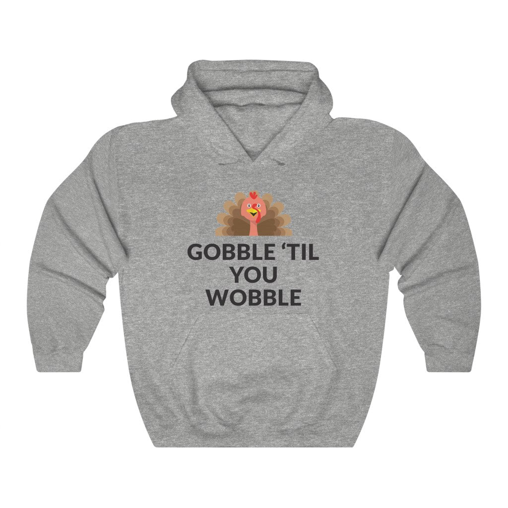 Gobble 'Til You Wobble Hooded Sweatshirt