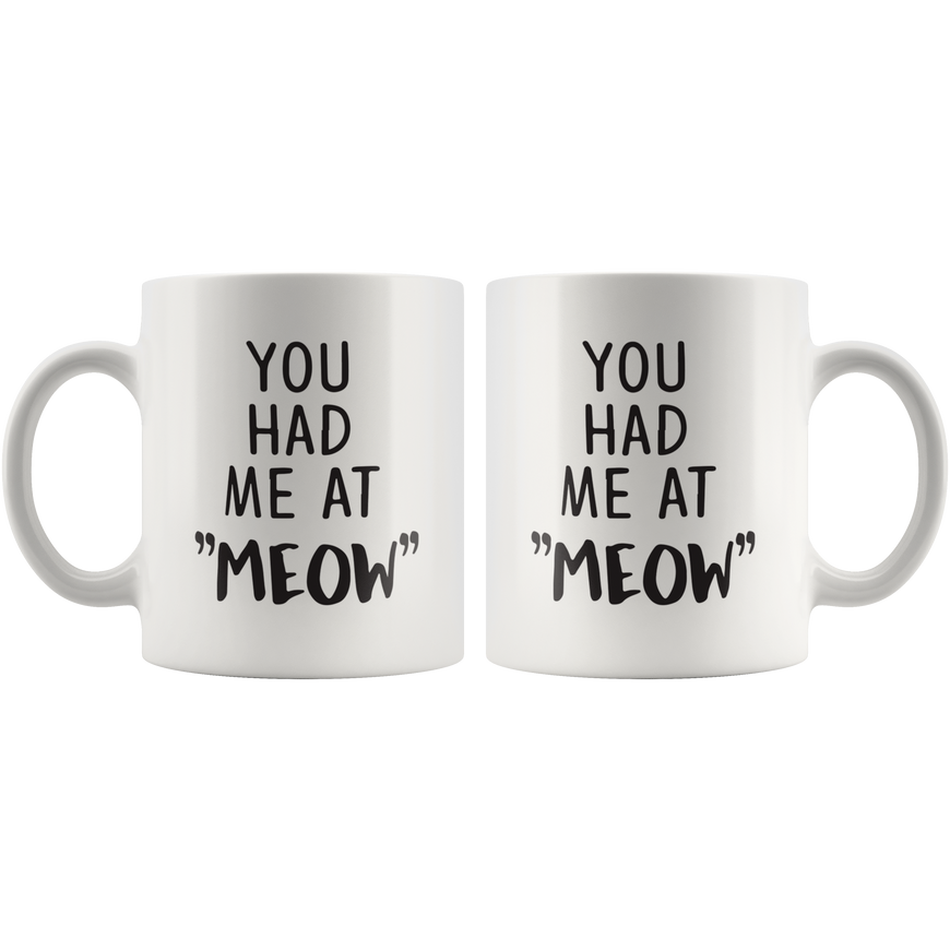 You Had Me At Meow Coffee Mug