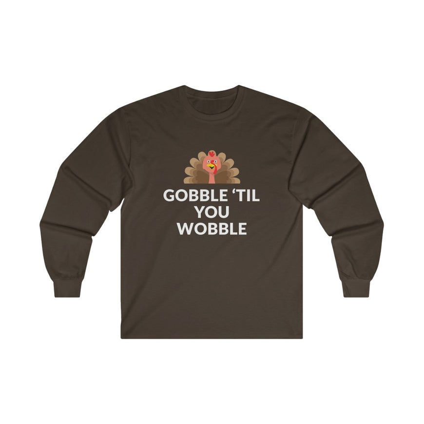 Gobble 'Til You Wobble Long Sleeve Tee