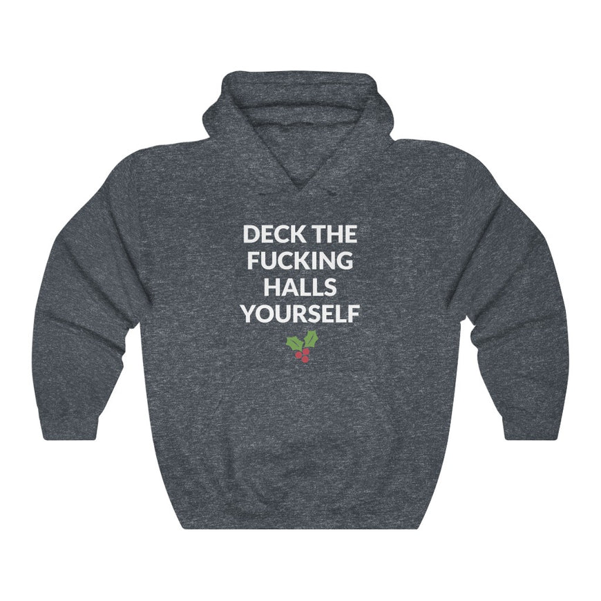 Deck The Halls Yourself Hooded Sweatshirt