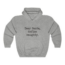 Dear Santa, Define Naughty Hooded Sweatshirt