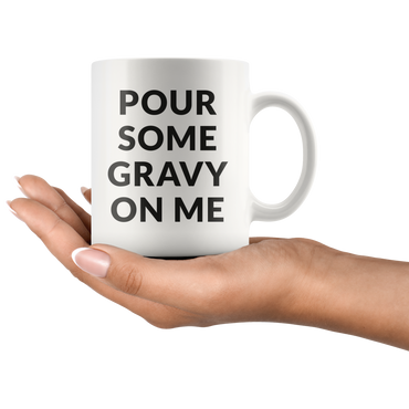 Pour Some Gravy Coffee Mug