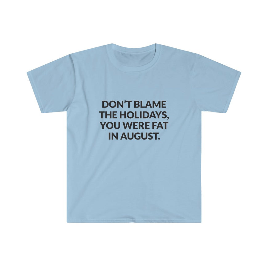 Dont Blame The Holidays T-Shirt