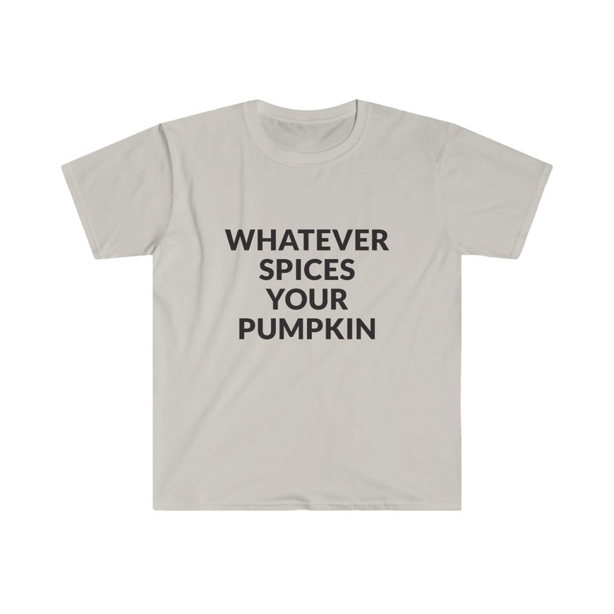 Whatever Spices Your Pumpkin T-Shirt