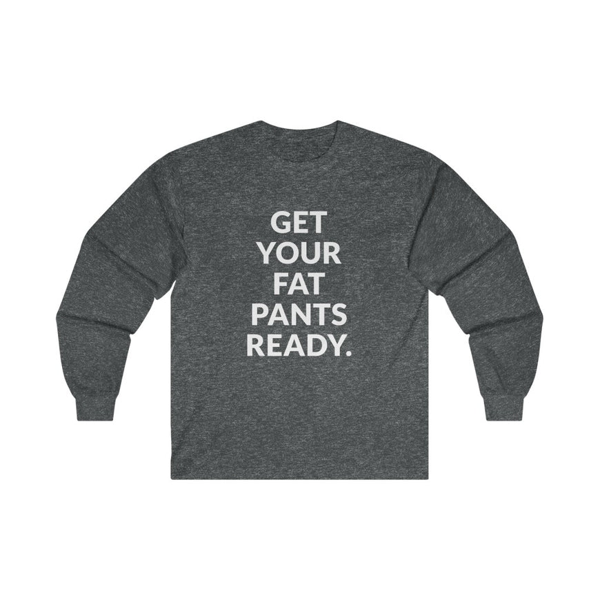 Fat Pants Long Sleeve Tee