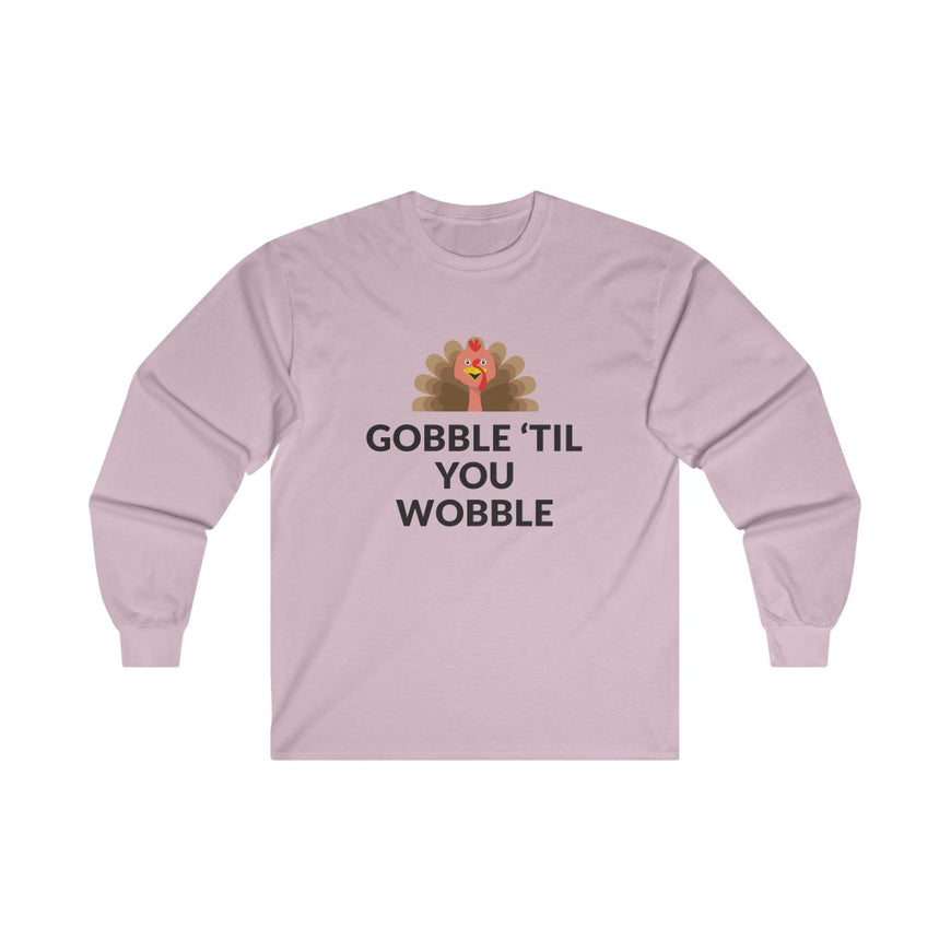 Gobble 'Til You Wobble Long Sleeve Tee