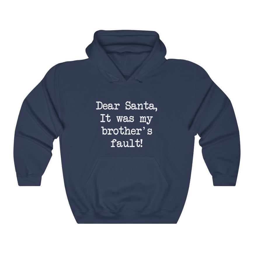 Dear Santa, It Was My Brother Fault Hooded Sweatshirt