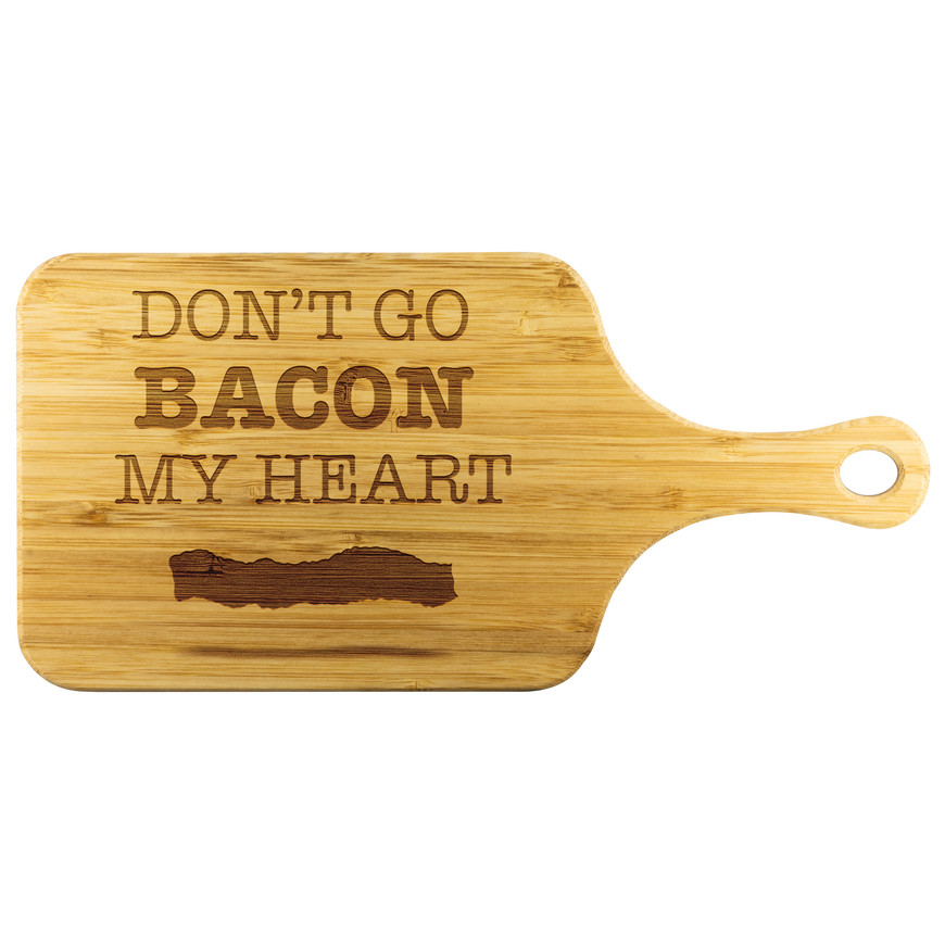 Don't Go Bacon My Heart Funny Wood Cutting Board | Sarcastic Me