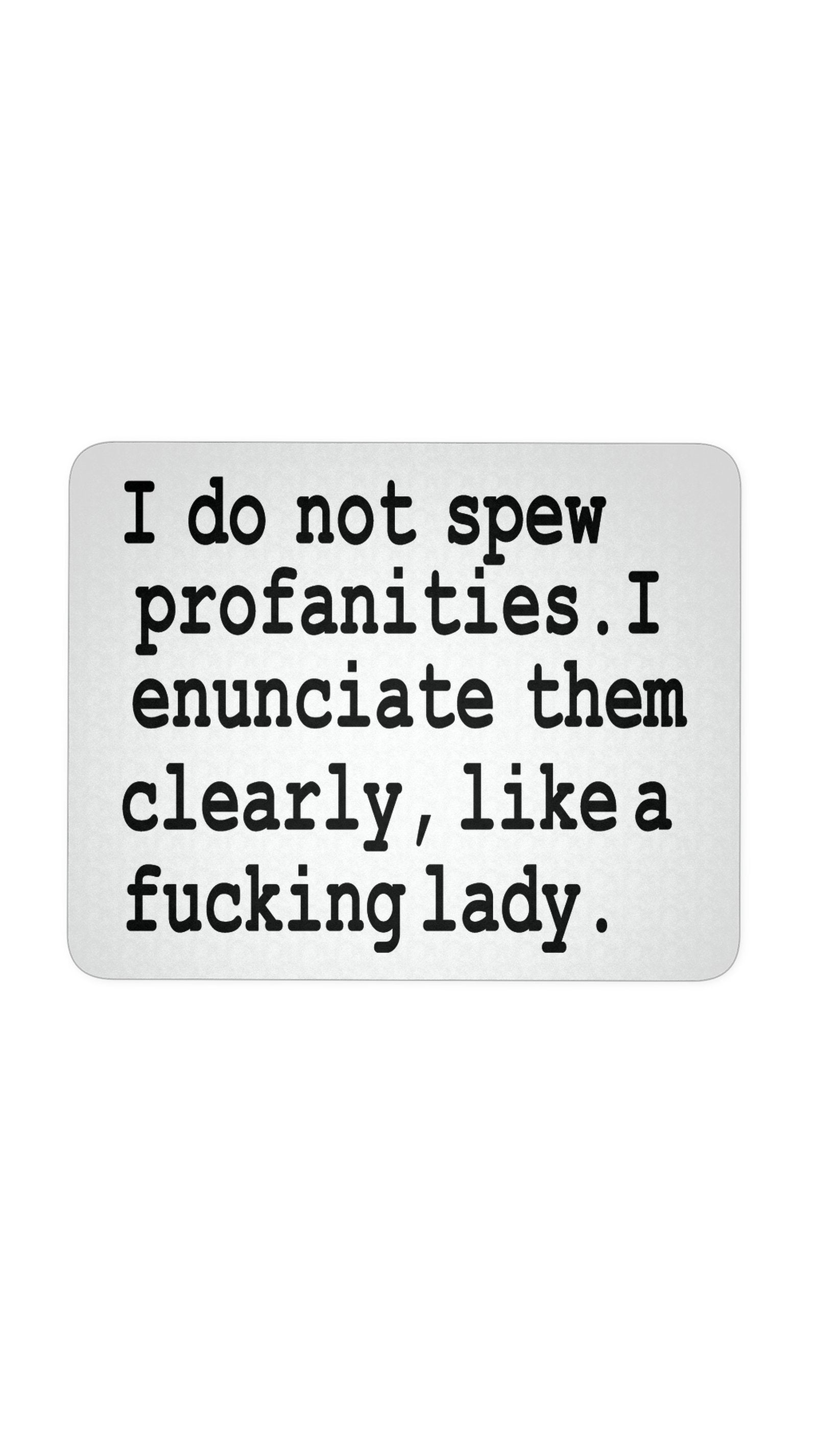 I Do Not Spew Profanities Mouse Pad | Sarcastic ME
