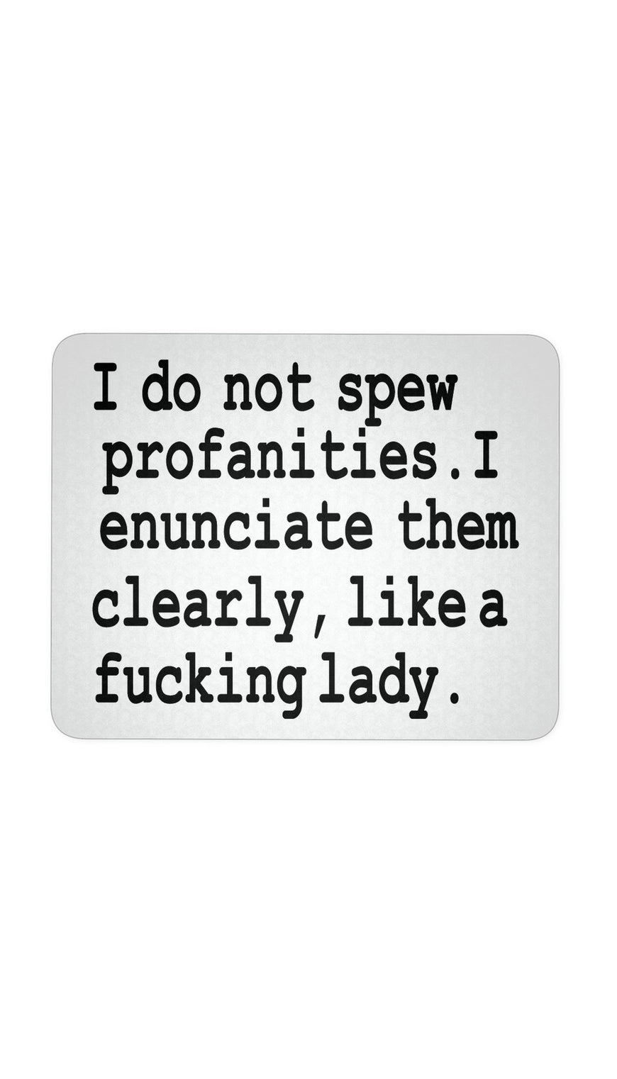 I Do Not Spew Profanities Mouse Pad | Sarcastic ME