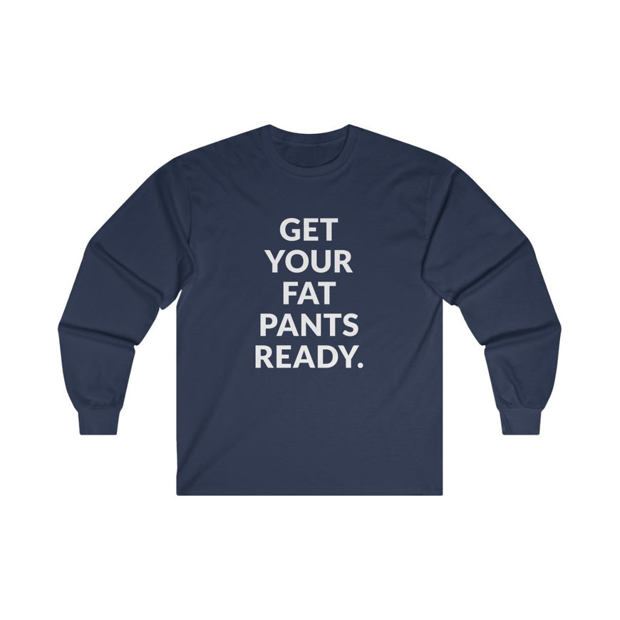 Fat Pants Long Sleeve Tee