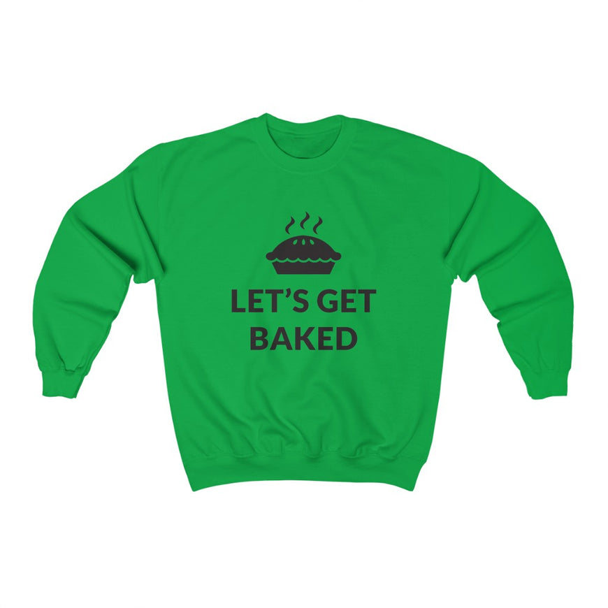 Lets Get Baked Crewneck Sweatshirt