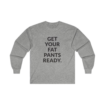 Fat Pants Long Sleeve Tee