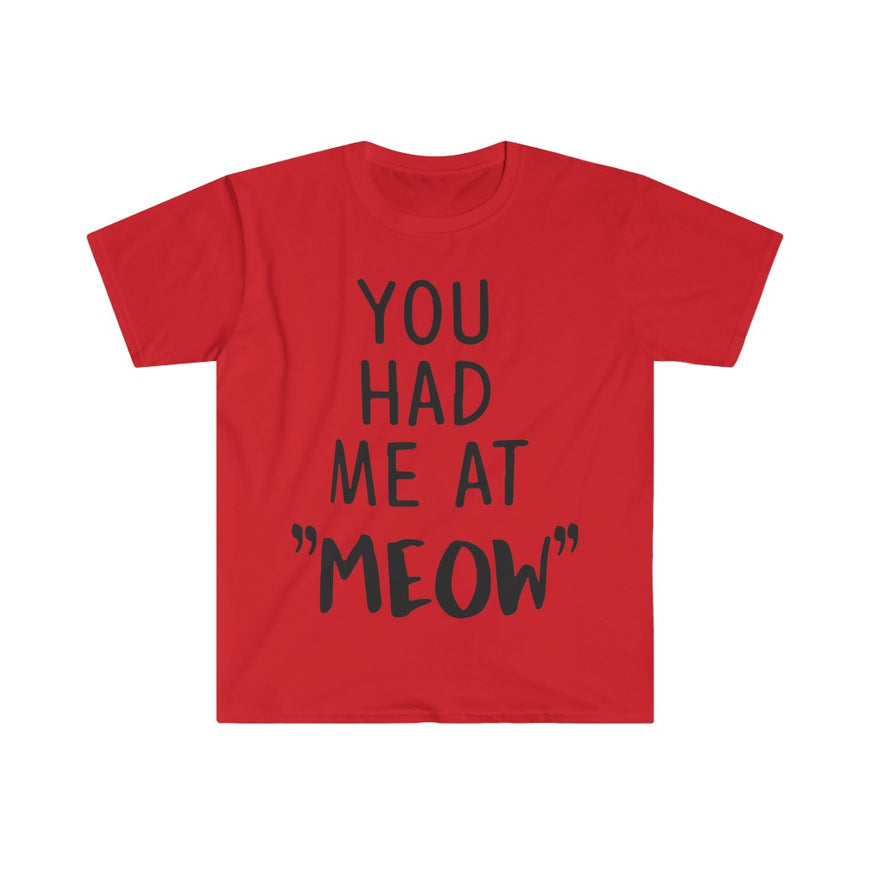 You Had Me At Meow T-Shirt