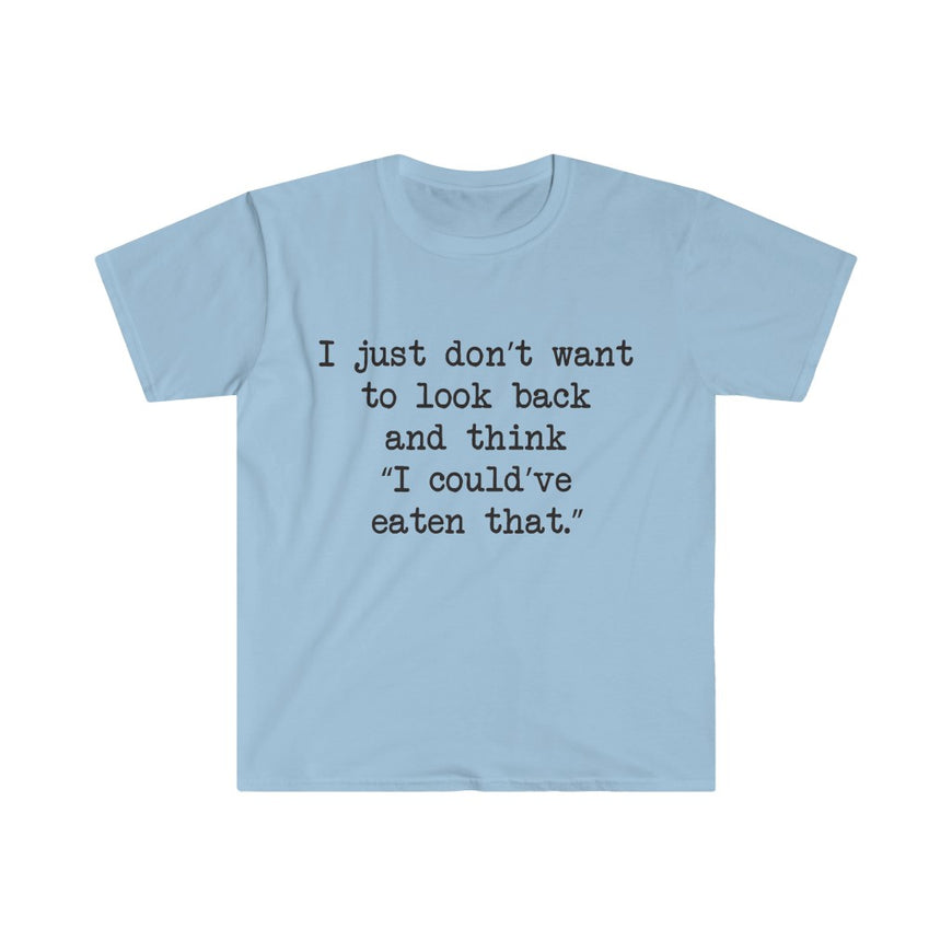I Could've Eaten That T-Shirt