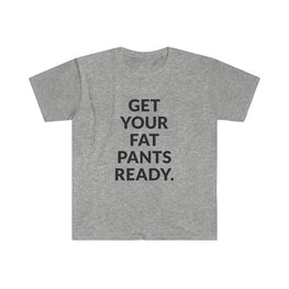 Fat Pants T-Shirt