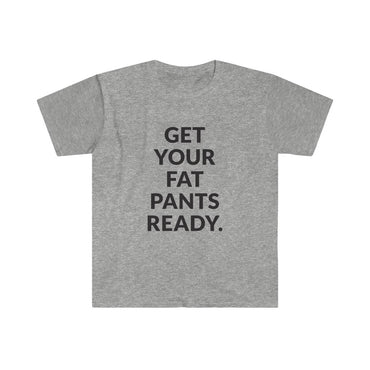 Fat Pants T-Shirt