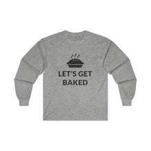 Lets Get Baked Long Sleeve Tee