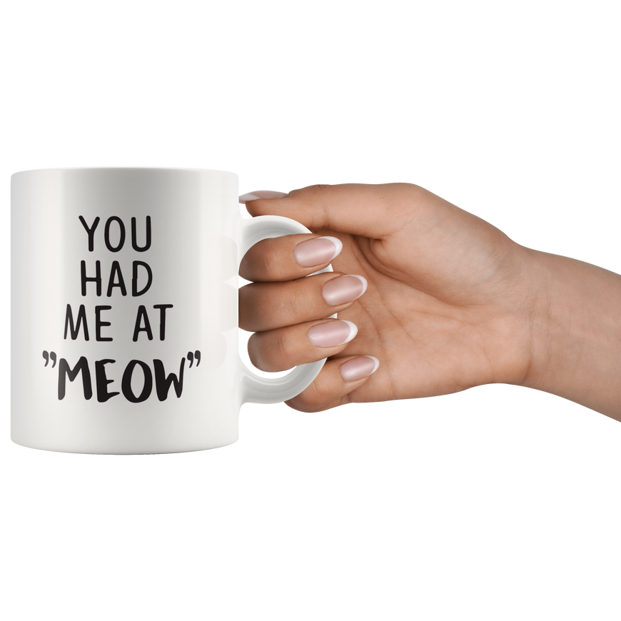 You Had Me At Meow Coffee Mug