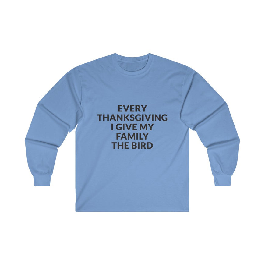 Give Your Family The Bird Long Sleeve Tee