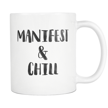 Manifest & Chill Mug