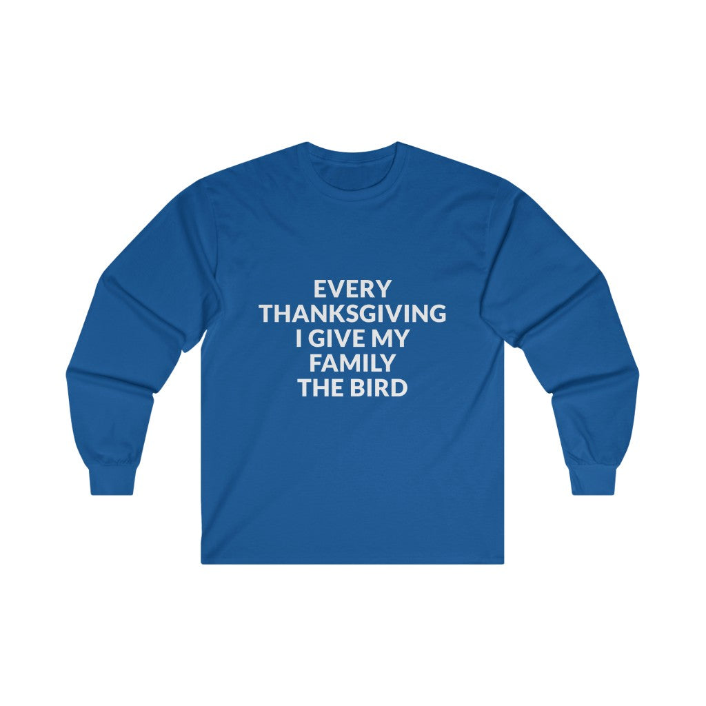 Give Your Family The Bird Long Sleeve Tee