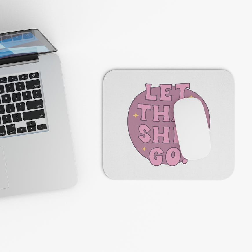 Let That Sh*t Go Motivational Mouse Pad