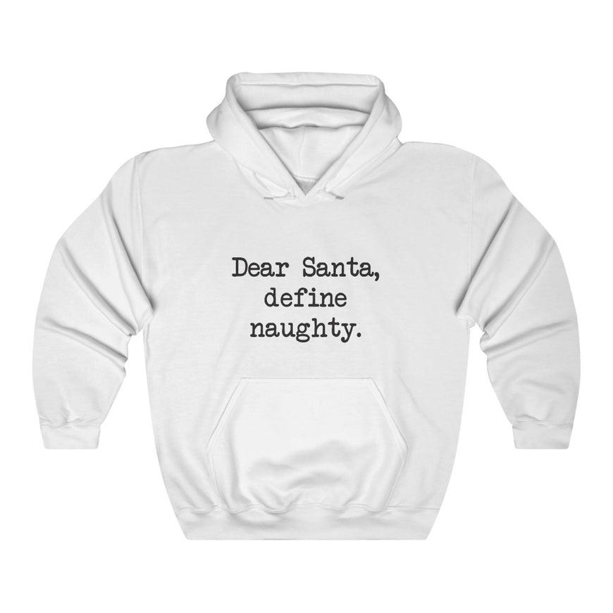 Dear Santa, Define Naughty Hooded Sweatshirt