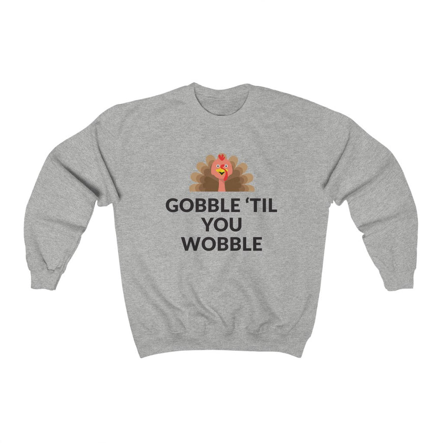Gobble 'Til You Wobble Crewneck Sweatshirt