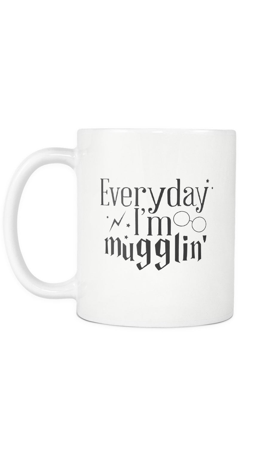 Everyday I'm Mugglin White Mug | Sarcastic ME