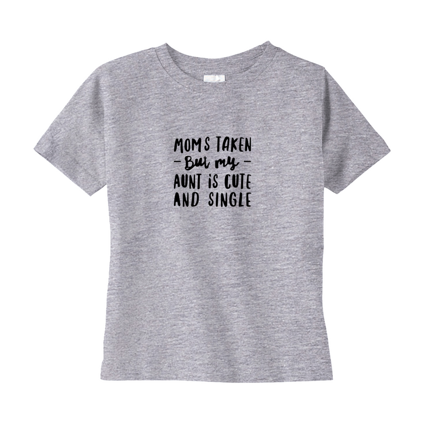 Moms Taken But My Aunt Toddler Tee