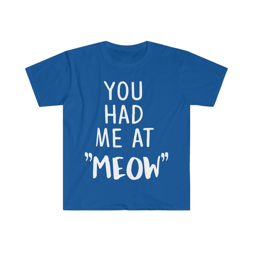 You Had Me At Meow T-Shirt