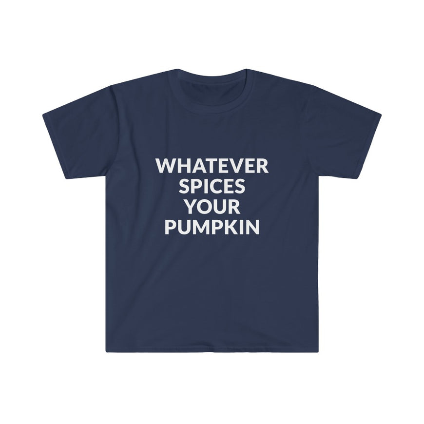 Whatever Spices Your Pumpkin T-Shirt