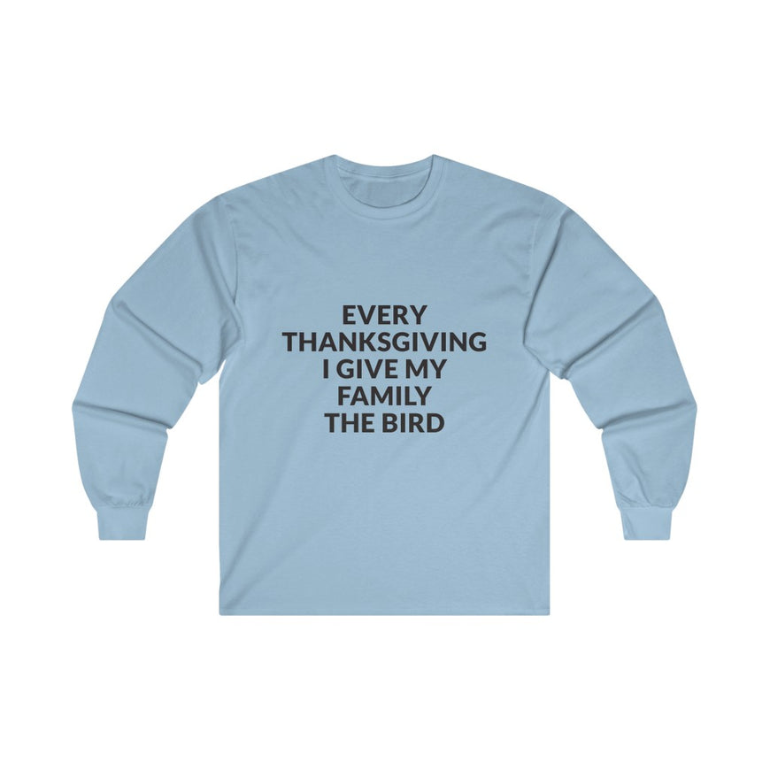 Give Your Family The Bird Long Sleeve Tee