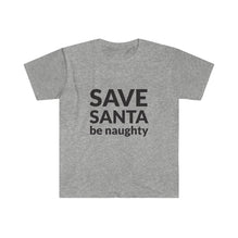 SAVE SANTA Be Naughty T-Shirt