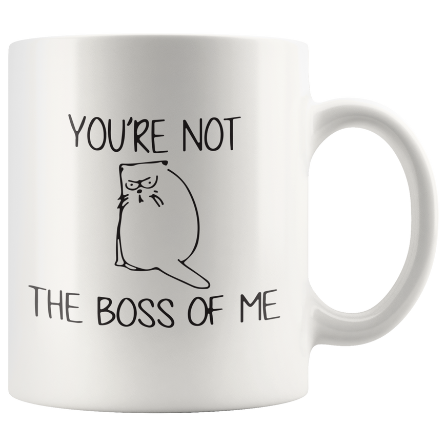 You're Not The Boss Of Me Coffee Mug